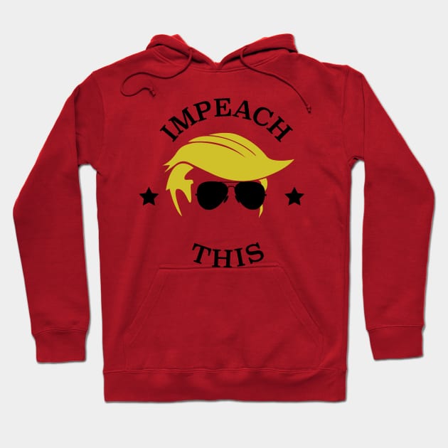 Impeach This Hoodie by gearheavy